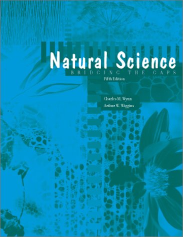 Natural Science: Bridging the Gap, 5e (9780536608222) by Wynn, Charles M.; Wiggins, Authur W.