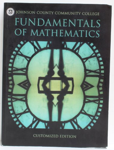 Fundamentals of Mathematics CUSTOMIZED EDITION for Johnson County Community College (Taken from Basic Mathematics, Eighth Edition by Marvin L. Bittinger & Developmental Mathematics, Fifth Edition) (9780536609687) by Bittinger