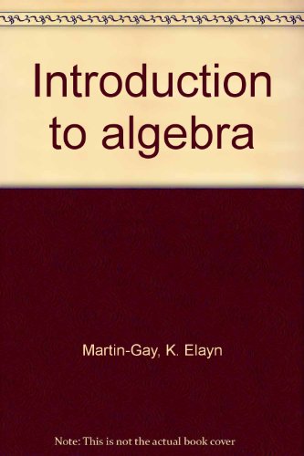 Introduction to algebra (9780536609984) by Martin-Gay, K. Elayn
