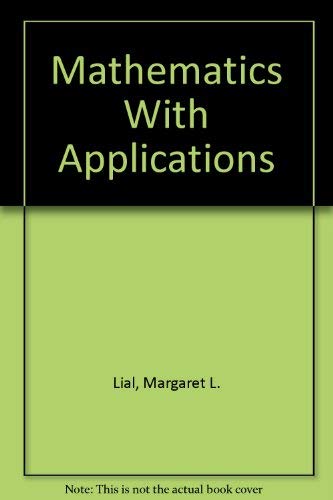 Mathematics With Applications (9780536610478) by Lial, Margaret L.; Hungerford, Thomas W.