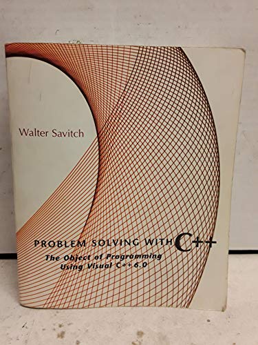Problem Solving With C++: The Object of Programming Using Visual C++ 6.0 (9780536623317) by Walter Savitch