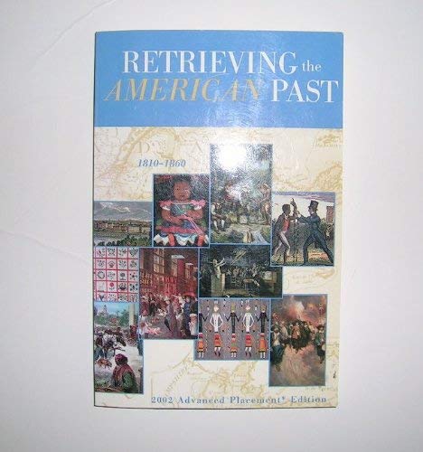 Beispielbild fr Retrieving The American Past 1810-1860: 2002 Advanced Placement Edition zum Verkauf von Wonder Book