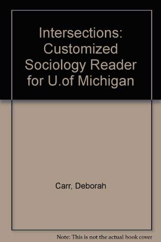 Intersections: Customized Sociology Reader for U.of Michigan (9780536626882) by Deborah Carr