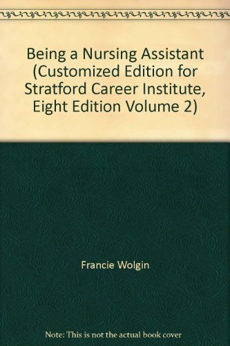 Stock image for Being a Nursing Assistant (Customized Edition for Stratford Career Institute, Eight Edition Volume 2) for sale by SecondSale