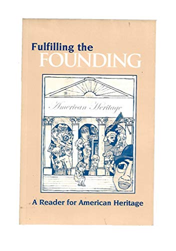 Imagen de archivo de Fulfilling the Founding A Reader for American Heritage a la venta por Anderson Book