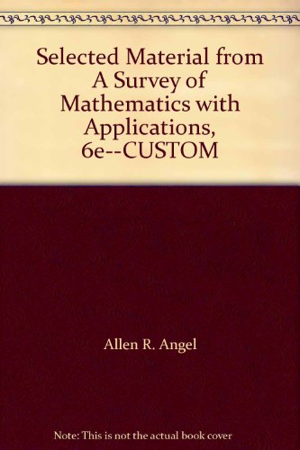 Beispielbild fr Selected Material from "A Survey of Mathematics with Applications, 6e"--CUSTOM zum Verkauf von Wonder Book