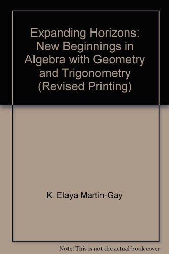 Beispielbild fr Expanding Horizons: New Beginnings in Algebra with Geometry and Trigonometry (Revised Printing) zum Verkauf von Better World Books