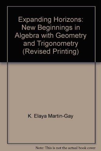 Stock image for Expanding Horizons: New Beginnings in Algebra with Geometry and Trigonometry (Revised Printing) for sale by Better World Books