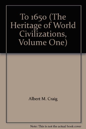 Imagen de archivo de To 1650 (The Heritage of World Civilizations, Volume One) a la venta por HPB-Red