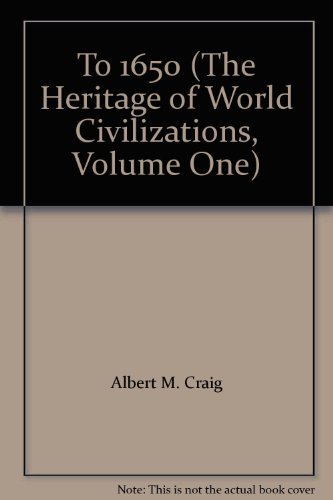 Stock image for To 1650 (The Heritage of World Civilizations, Volume One) for sale by HPB-Red