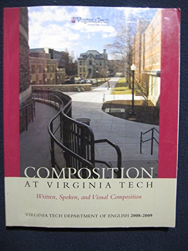 Imagen de archivo de Composition: Written, Spoken and Visual Composition (Virginia Tech custom edition Dept. of English 2008-2009) a la venta por BookHolders