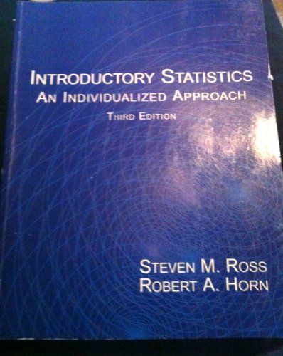 Introductory Statistics: An Individualized Approach (9780536707710) by Steven M. Ross ; Robert A. Horn