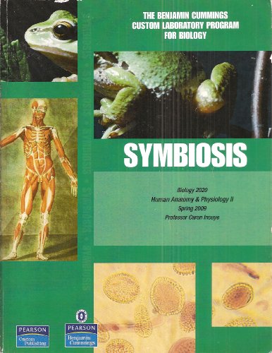 Imagen de archivo de The Benjamin Cummings Custom Laboratory Program for Biology: Symbiosis (Biology 2020 Human Anatomy & Physiology II, Spring 2009, Professor Caron Inouye) a la venta por HPB-Red