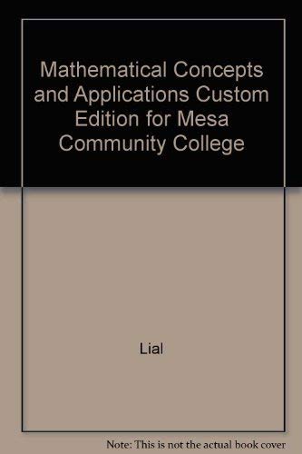 Mathematical Concepts and Applications Custom Edition for Mesa Community College (9780536732057) by Lial