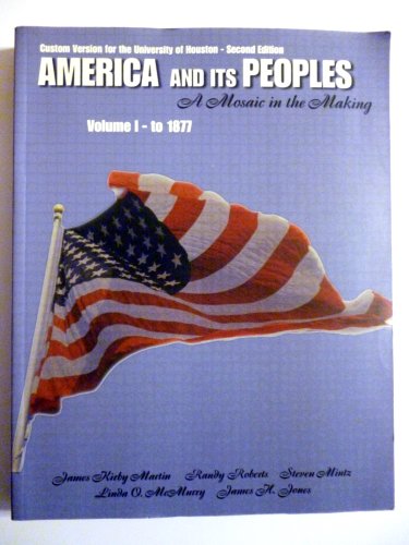 Stock image for America and Its Peoples: A Mosaic in the Making Volume I-to 1877 (Custom Version for the University of Houston-second Edition) for sale by HPB-Red