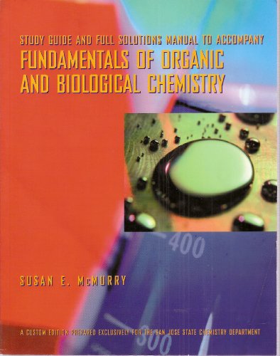 Imagen de archivo de Study Guide and Full Solutions Manual to Accompany Fundamentals of Organic and Biological Chemistry - A Custom Edition Prepared Exclusively for the San Jose State Chemistry Department a la venta por HPB-Red