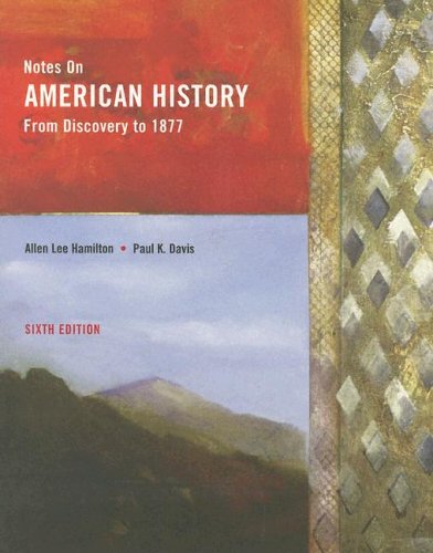 Notes On American History: From Discovery To 1877 (9780536750327) by Davis, Paul K.; Hamilton, Allen Lee