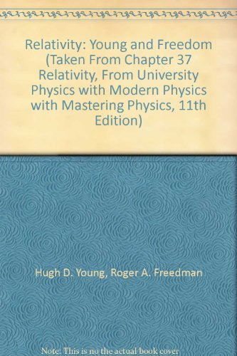 Imagen de archivo de Relativity: Young and Freedom (Taken From Chapter 37 "Relativity," From University Physics with Modern Physics with Mastering Physics, 11th Edition) a la venta por Better World Books