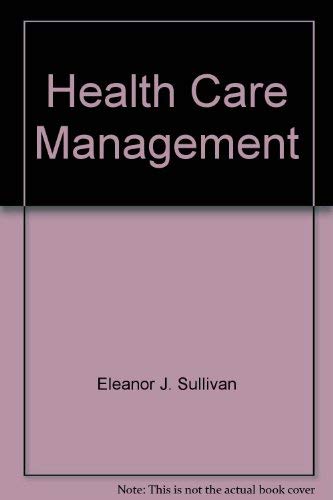 Health Care Management (9780536754165) by Eleanor J. Sullivan; Gregory L. Weiss