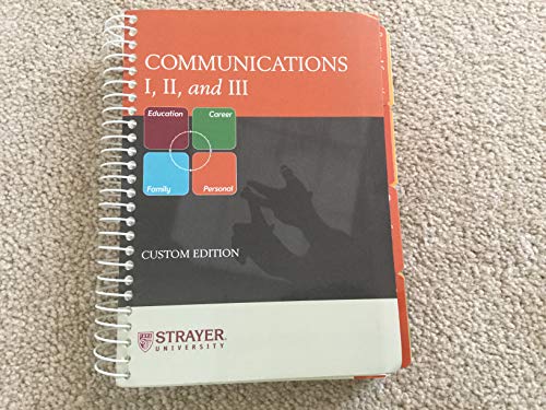 Stock image for Communications I, II, and III [Custom Edition, Strayer University] for sale by Wonder Book