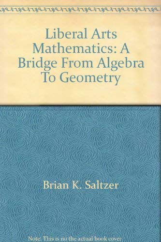 9780536819116: Liberal Arts Mathematics: A Bridge From Algebra To Geometry