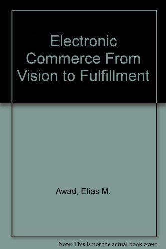 9780536822185: Electronic Commerce From Vision to Fulfillment