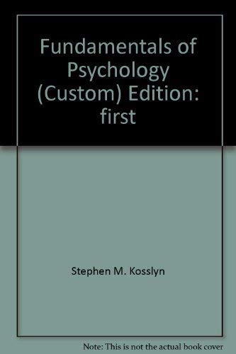 Fundamentals of Psychology (The Brain, The Person, The World) (9780536827722) by Stephen M. Kosslyn; Robin S. Rosenberg