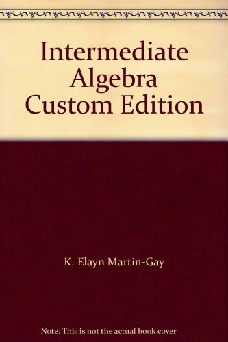 Intermediate Algebra Custom Edition (9780536831484) by K. Elayn Martin-Gay