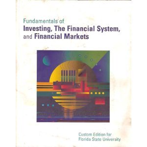 Imagen de archivo de Fundamentals of Investing, The Financial System, & Financial Markets (Custom Edition for Florida State University) a la venta por Better World Books