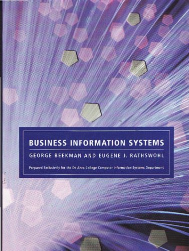Business Information Systems (Prepared Exclusively for the De Anza College Computer Information Systems Department) (9780536846402) by George Beekman; Eugene J. Rathswohl