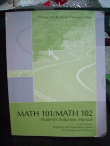 Stock image for Math 101/Math 102 Student Solutions Manual: To Accompany Beginning and Intermediate Algebra: A Custom Text for Sinclair C.C. for sale by MyLibraryMarket