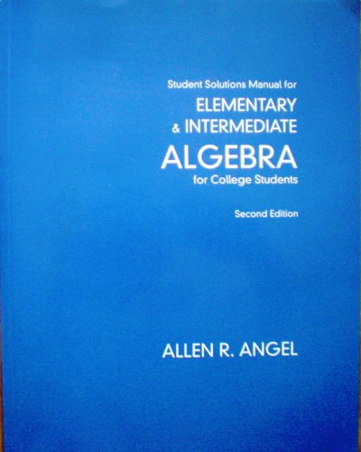 Imagen de archivo de Elementary & Intermediate Algebra for College Students, 2 Edition - Student Solutions Manual by Allen R. Angel (PAPERBACK 2005) a la venta por HPB-Red