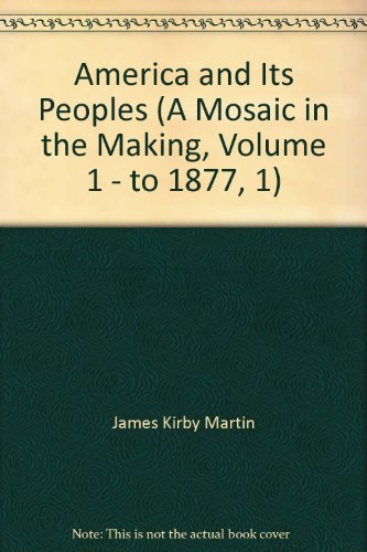 Stock image for America and Its Peoples (A Mosaic in the Making, Volume 1 - to 1877, 1) for sale by BookHolders