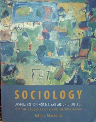 Sociology (Custom Edition for Mt. San Antonio College (for the Students of David Medina Bazan)) (9780536861177) by John J. Macionis