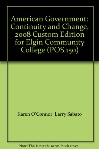 Imagen de archivo de American Government: Continuity and Change, 2008 Custom Edition for Elgin Community College (POS 150) a la venta por HPB-Red