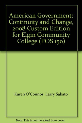 Stock image for American Government: Continuity and Change, 2008 Custom Edition for Elgin Community College (POS 150) for sale by HPB-Red