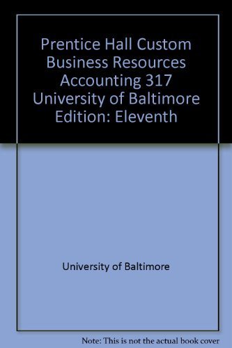 Stock image for Prentice Hall Custom Business Resources, Accounting 317 University of Baltimore for sale by BookHolders