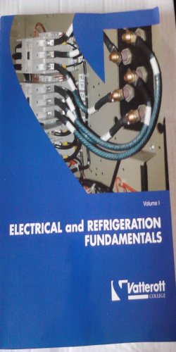 Imagen de archivo de Electrical and Refrigeration Fundamentals Vol. 1 Vatterott College (taken from Refrigeration and air Conditioning: An Introduction to HVAC/R, Fourth Edition) a la venta por Big River Books