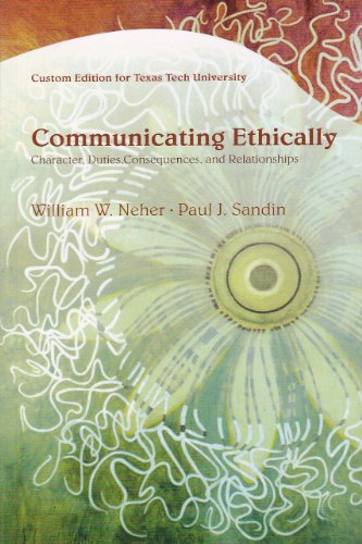 Imagen de archivo de Communicating Ethically: Character, Duties, Consequences, and Relationships (Custom Edition for Texas Tech University) a la venta por HPB-Red