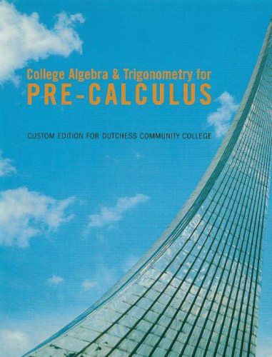 9780536944139: College Algebra & Trigonometry for Pre - Calculus (Custom Edition for Dutchess Community College)