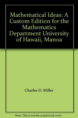 Mathematical Ideas: A Custom Edition for the Mathematics Department University of Hawaii, Manoa (9780536947369) by Charles D. Miller