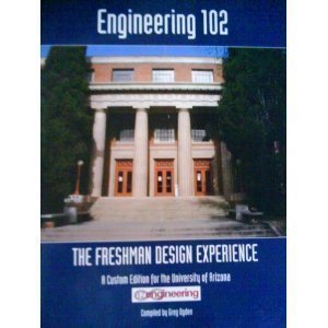 Beispielbild fr Engineering 102 - The Freshman Design Experience A Custom Edition for the University of Arizona zum Verkauf von dsmbooks