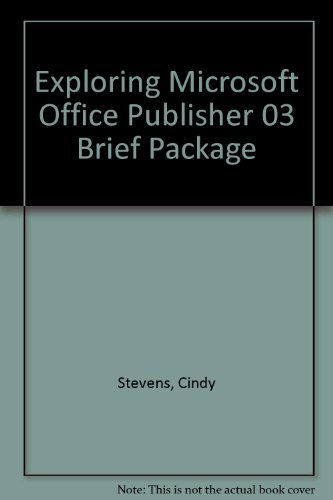 Exploring Microsoft Office Publisher 03 Brief Package (9780536951250) by Stevens, Cindy