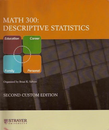 Stock image for Math 300: Descriptive Statistics - Custom Edition for Strayer University (Strayer University) for sale by The Maryland Book Bank