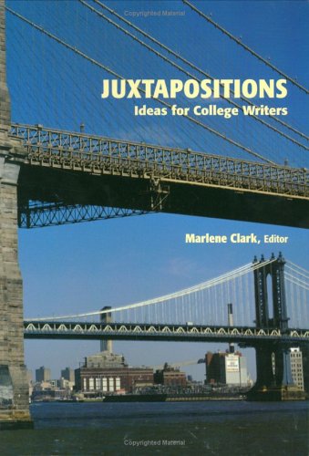 Juxtapositions: Ideas for College Writers - Clark