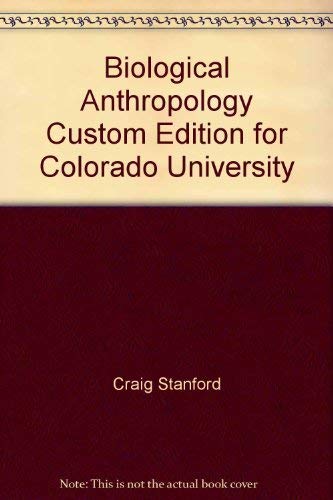 Biological Anthropology Custom Edition for Colorado University (9780536965295) by Craig Stanford