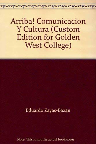 Arriba! Comunicacion Y Cultura (Custom Edition for Golden West College) (9780536969422) by Eduardo Zayas-Bazan; Susan M. Bacon