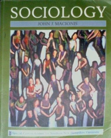 Sociology ((Special Custom Edition for Southern New Hampshire University)) (9780536979988) by John J. Macionis; Selected By Professor James Walter