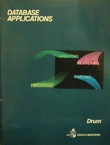 Database Applications (9780538100205) by Drum, William O.