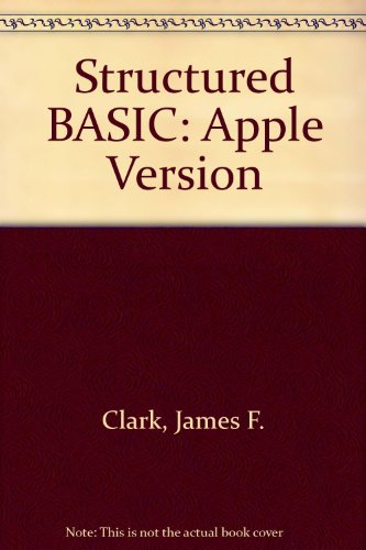 Structured Basic: Apple Version Textbook (9780538108126) by Clark; Clark, James F.